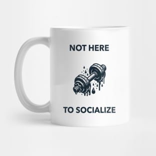 Not here to socialize talk Mug